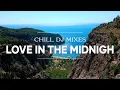 Download Lagu DJ Slow Remix !!! Love in the Midnight ( Chill DJ Mixes ) Slow Remix Terbaru 2025 !!!