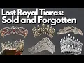 Lost Royal Tiaras — The Mystery of Vanished Crowns