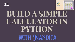 1e - Build a Simple Calculator in Python with Nandita