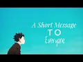 A Short Message To Everyone A Silent Voice Love WhatsApp Status