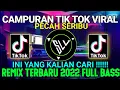 Download Lagu DJ CAMPURAN TIK TOK VIRAL • DJ PECAH SERIBU REMIX TERBARU FULL BASS 2022
