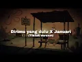 Lagu Dirimu yang dulu X Januari (tiktok version X slowed)