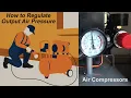 How To Regulate Output Pressure on Your Air Compressor
