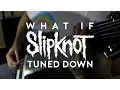 What If Slipknot Tuned Down 9 String Guitar Slipknot Compilation