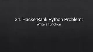 24 HackerRank Python Problem Write a function