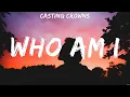 Download Lagu Who Am I - Casting Crowns (Lyrics) - Living Hope, Hold On To Me, With All I Am