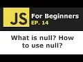 Javascript null data type explained JS for Beginners Ep 14