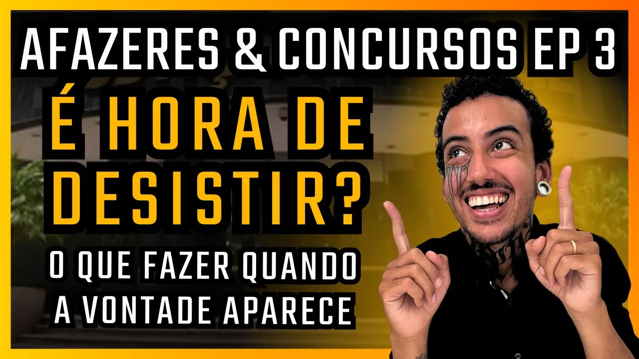 Só assista se estiver pensando em desistir - AFAZERES & CONCURSOS EP 3