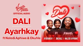 dali by ayarhkay feat okuhle naledi aphiwe official audio