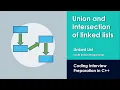Coding Interview Preparation Linked List - Union and Intersection of 2 linked lists