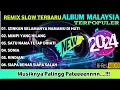 Download Lagu REMIX SLOW BASS TERBARU 2024‼️ALBUM MALAYSIA TERPOPULER - MUSIKNYA PALING PATEN