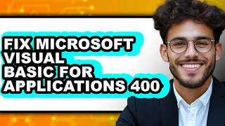 How to Fix Microsoft Visual Basic for Applications 400 - Step by Step