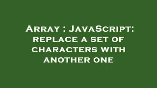 Array JavaScript replace a set of characters with another one