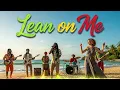 Lagu Lean On Me –  Reggae Cover | Classic Smooth Island Chill Vibes