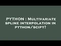 PYTHON Multivariate spline interpolation in