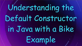 Understanding the Default Constructor in Java with a Bike Example