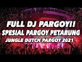Lagu FULL GOYANG PARGOY!! SPESIAL DJ PARGOY JOGET PETARUNG JUNGLE DUTCH PARGOY TERBARU 2021