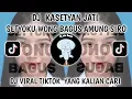 Download Lagu DJ SETYOKU WONG BAGUS AMUNG SIRO VIRAL TIKTOK TERBARU 2024 YANG KALIAN CARI-DJ KASETYAN JATI