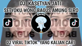 dj setyoku wong bagus amung siro viral tiktok terbaru 2024 yang kalian cari dj kasetyan jati