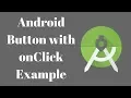 Android Button with onClick Example Tutorial