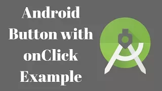 Android Button with onClick Example Tutorial