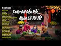Download Lagu Xuân Đã Đến Rồi...Nghe Là Tới Tết - Xuân Xuân Ơi Xuân Đã Về - Nhạc Tết 2025 Remix Mới Nhất