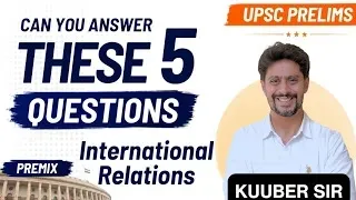 5 International Relations MCQs for UPSC Prelims | Important Questions with Answers and Explanations!