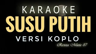 Download SUSU PUTIH KARAOKE KOPLO MP3