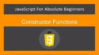 JavaScript for Absolute Beginners -Constructor Functions- JavaScript
