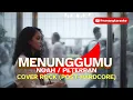 Download Lagu Noah - Menunggumu (Cover Rock / Post-Hardcore)