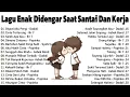Lagu Lagu Enak Didengar Saat Santai Dan Kerja