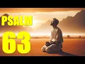 Psalm 63 Reading Thirsting for God With words - KJV
