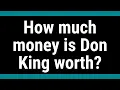 How much money is Don King worth