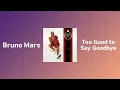 Download Lagu Bruno Mars - Too Good to Say Goodbye 1hour