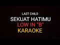 Download Lagu Karaoke Last Child - Sekuat Hatimu Low in \