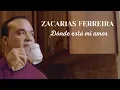 Lagu Zacarías Ferreira - Donde Esta Mi Amor (Bachata Video Oficial)
