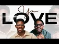 Download Lagu Moses Bliss X Chandler Moore -Your Love (Lyric Video