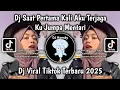 Download Lagu DJ SAAT PERTAMA KALI AKU TERJAGA KU JUMPA MENTARI KANE | DJ FANTASI PITA LOPPIES VIRAL TIKTOK 2025