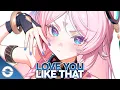Download Lagu Nightcore - Love You Like That (Lyrics)