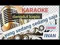 Download Lagu SEDANG SEDANG SAJA  || karaoke dangdut koplo || tanpa vokal cover IWAN
