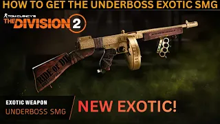 The Division 2 - HOW TO GET THE NEW EXOTIC UNDERBOSS SMG