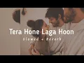 Download Lagu Tera Hone Laga Hoon - lofi mix | Slowed + Reverb | Hopeful Boy Music