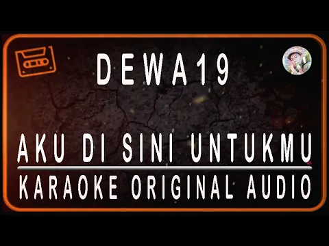 Download MP3 DEWA 19 - AKU DISINI UNTUKMU - KARAOKE ORIGINAL SOUND