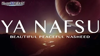 Ya Nafsu Beautiful Peaceful Nasheed 