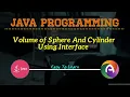 JAVA Program To Find The Volume Of Sphere And Cylinder Using Interface