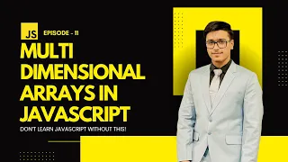 EP 12 Multi Dimensional Arrays in JavaScript Complete Explanation in Hindi