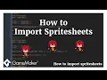 Importing Spritesheets GameMaker For Beginners