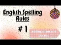 English Spelling Rules It s a Rule not an Exception Adding silent e in the end
