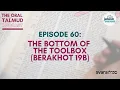 The Oral Talmud Episode 60 The Bottom of the Toolbox