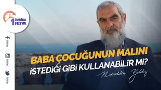 Baba çocuğunun malını istediği gibi kullanabilir mi?